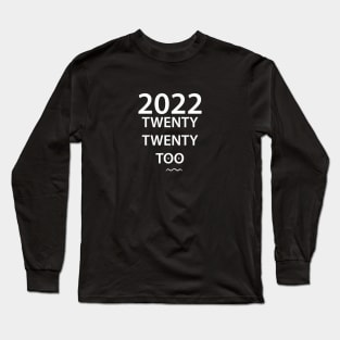 2022 twenty twenty too Long Sleeve T-Shirt